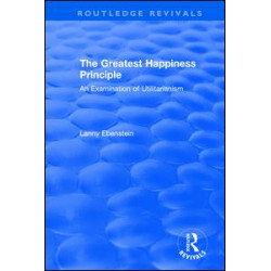 Routledge Revivals: The Greatest Happiness Principle (1986) Routledge Revivals: The Greatest Happiness Principle (1986)