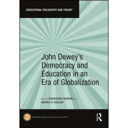 John Dewey's Democracy and Education in an Era of Globalization John Dewey's Democracy and Education in an Era of Globalization