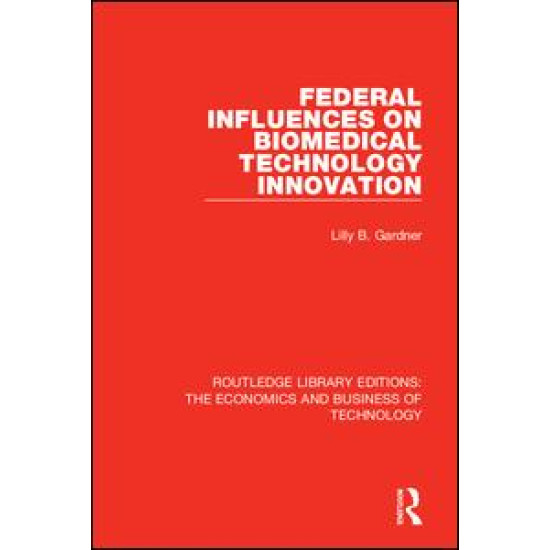Federal Influences on Biomedical Technology Innovation Federal Influences on Biomedical Technology Innovation