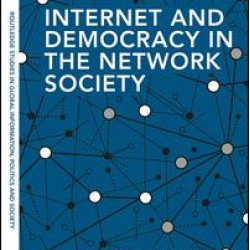 Internet and Democracy in the Network Society Internet and Democracy in the Network Society