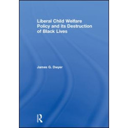 Liberal Child Welfare Policy and its Destruction of Black Lives