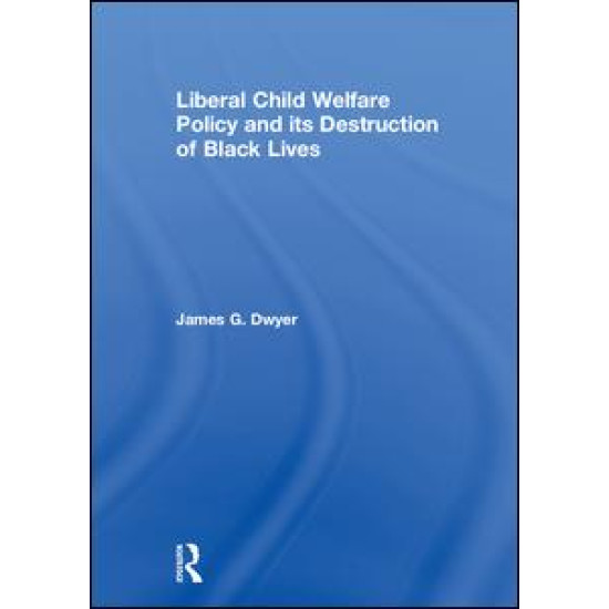 Liberal Child Welfare Policy and its Destruction of Black Lives