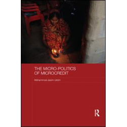 The Micro-politics of Microcredit The Micro-politics of Microcredit