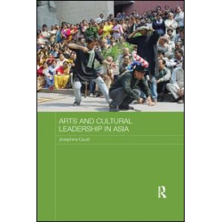 Arts and Cultural Leadership in Asia Arts and Cultural Leadership in Asia