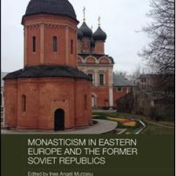 Monasticism in Eastern Europe and the Former Soviet Republics Monasticism in Eastern Europe and the Former Soviet Republics