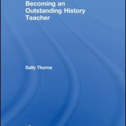 Becoming an Outstanding History Teacher