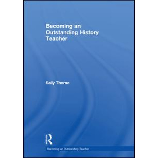 Becoming an Outstanding History Teacher Becoming an Outstanding History Teacher