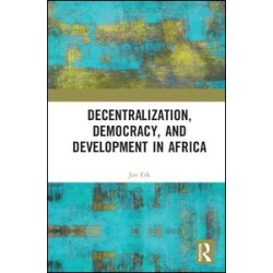 Decentralization, Democracy, and Development in Africa Decentralization, Democracy, and Development in Africa