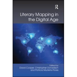Literary Mapping in the Digital Age Literary Mapping in the Digital Age