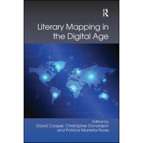 Literary Mapping in the Digital Age Literary Mapping in the Digital Age