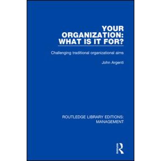 Your Organization: What Is It For? Your Organization: What Is It For?