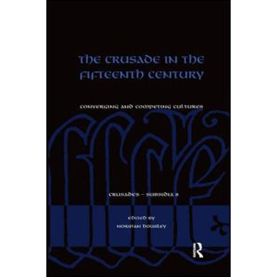 The Crusade in the Fifteenth Century The Crusade in the Fifteenth Century