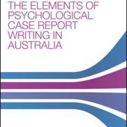 The Elements of Psychological Case Report Writing in Australia The Elements of Psychological Case Report Writing in Australia