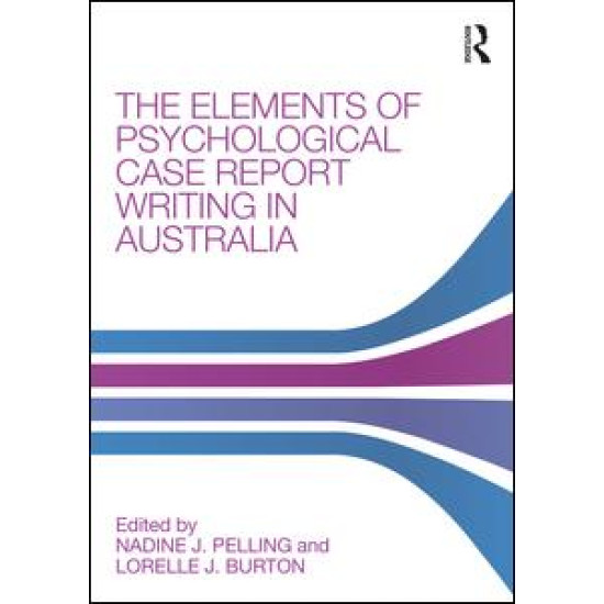 The Elements of Psychological Case Report Writing in Australia The Elements of Psychological Case Report Writing in Australia