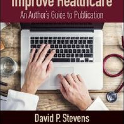 Writing to Improve Healthcare Writing to Improve Healthcare