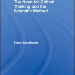 The Need for Critical Thinking and the Scientific Method The Need for Critical Thinking and the Scientific Method