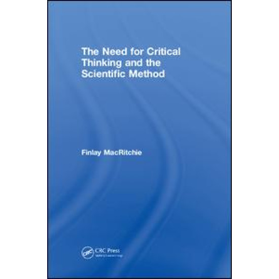 The Need for Critical Thinking and the Scientific Method The Need for Critical Thinking and the Scientific Method