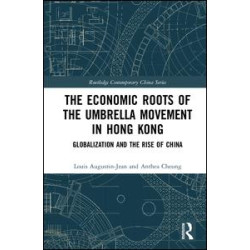 The Economic Roots of the Umbrella Movement in Hong Kong The Economic Roots of the Umbrella Movement in Hong Kong