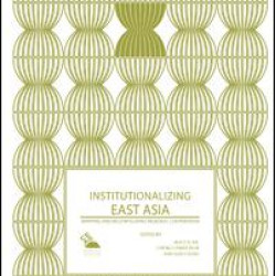 Institutionalizing East Asia