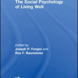 The Social Psychology of Living Well The Social Psychology of Living Well