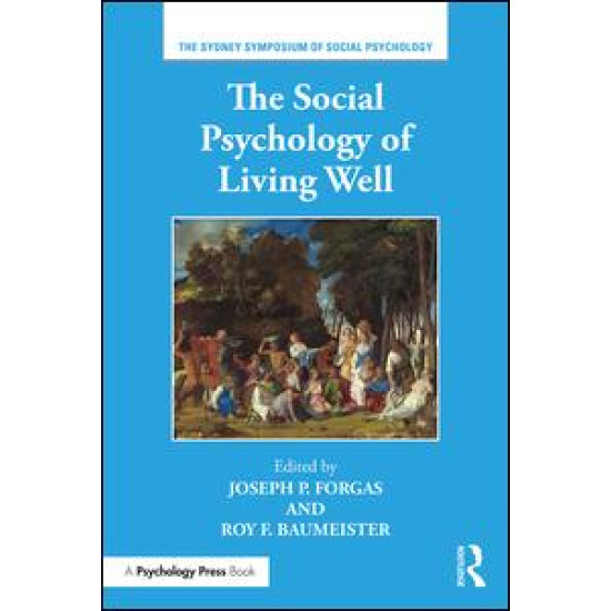 The Social Psychology of Living Well The Social Psychology of Living Well