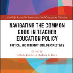 Navigating the Common Good in Teacher Education Policy Navigating the Common Good in Teacher Education Policy