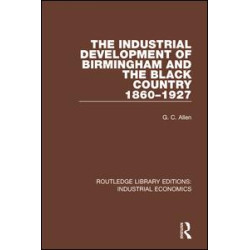 The Industrial Development of Birmingham and the Black Country, 1860-1927 The Industrial Development of Birmingham and the Black Country, 1860-1927