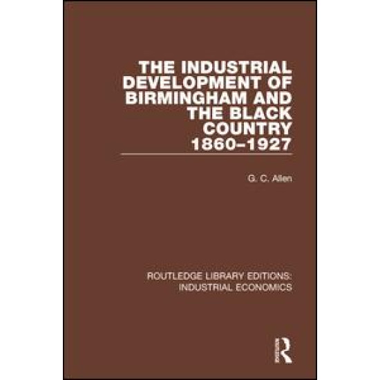 The Industrial Development of Birmingham and the Black Country, 1860-1927