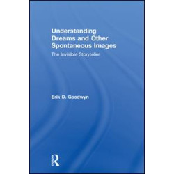 Understanding Dreams and Other Spontaneous Images Understanding Dreams and Other Spontaneous Images