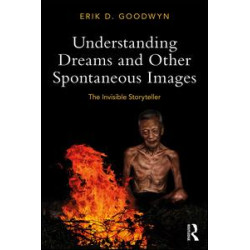 Understanding Dreams and Other Spontaneous Images Understanding Dreams and Other Spontaneous Images