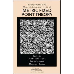 Background and Recent Developments of Metric Fixed Point Theory Background and Recent Developments of Metric Fixed Point Theory