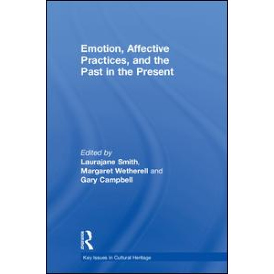 Emotion, Affective Practices, and the Past in the Present Emotion, Affective Practices, and the Past in the Present