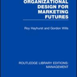 Organizational Design for Marketing Futures