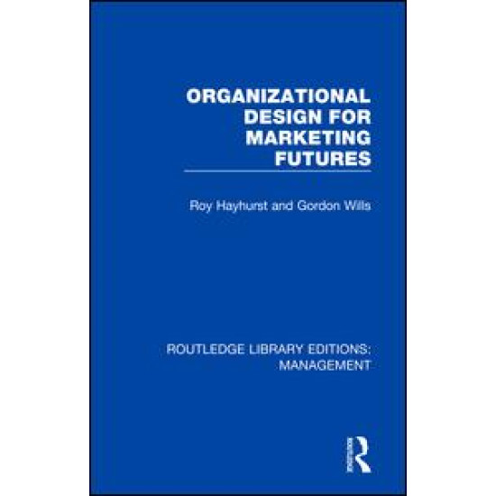 Organizational Design for Marketing Futures Organizational Design for Marketing Futures