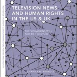 Television News and Human Rights in the US & UK Television News and Human Rights in the US & UK