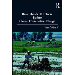 Rural Roots of Reform Before China's Conservative Change Rural Roots of Reform Before China's Conservative Change