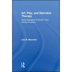 Art, Play, and Narrative Therapy Art, Play, and Narrative Therapy