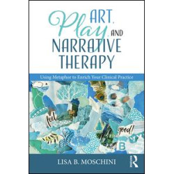 Art, Play, and Narrative Therapy Art, Play, and Narrative Therapy