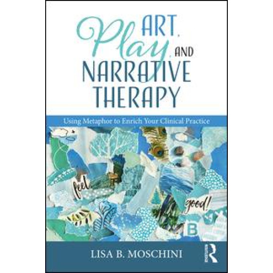 Art, Play, and Narrative Therapy Art, Play, and Narrative Therapy