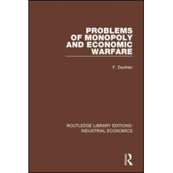Problems of Monopoly and Economic Warfare Problems of Monopoly and Economic Warfare