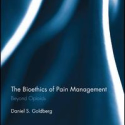 The Bioethics of Pain Management The Bioethics of Pain Management