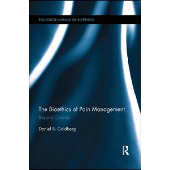 The Bioethics of Pain Management The Bioethics of Pain Management