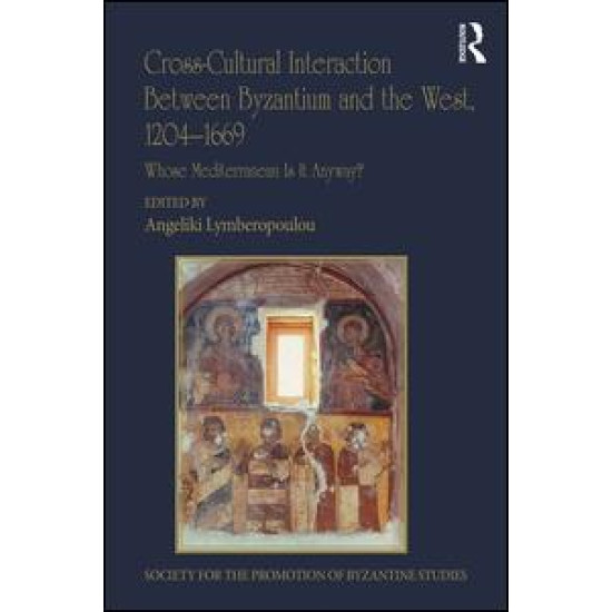 Cross-Cultural Interaction Between Byzantium and the West, 1204–1669