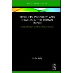 Prophets, Prophecy, and Oracles in the Roman Empire