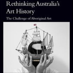 Rethinking Australia’s Art History Rethinking Australia’s Art History