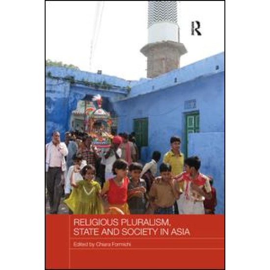 Religious Pluralism, State and Society in Asia Religious Pluralism, State and Society in Asia