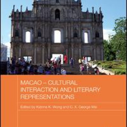 Macao – Cultural Interaction and Literary Representations Macao – Cultural Interaction and Literary Representations