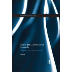 Politics and Governance in Indonesia Politics and Governance in Indonesia