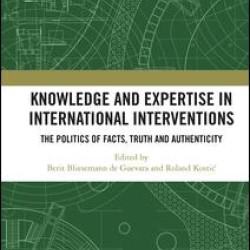 Knowledge and Expertise in International Interventions Knowledge and Expertise in International Interventions