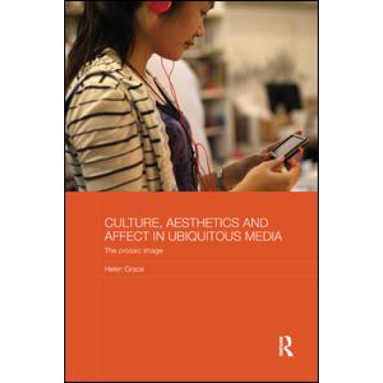 Culture, Aesthetics and Affect in Ubiquitous Media Culture, Aesthetics and Affect in Ubiquitous Media